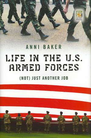 Life in the U.S. Armed Forces: (Not) Just Another Job de Anni Baker