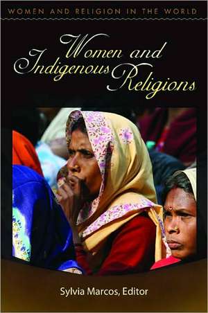 Women and Indigenous Religions de Sylvia Marcos