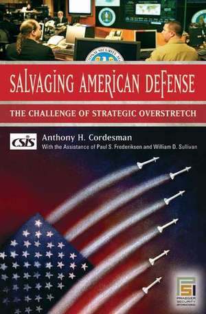 Salvaging American Defense: The Challenge of Strategic Overstretch de Anthony H. Cordesman