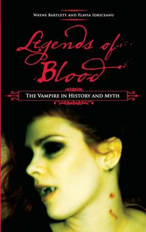 Legends of Blood: The Vampire in History and Myth de Wayne Bartlett