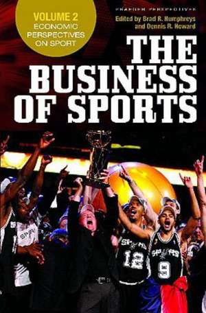 The Business of Sports: Volume 2, Economic Perspectives on Sport de Brad R. Humphreys