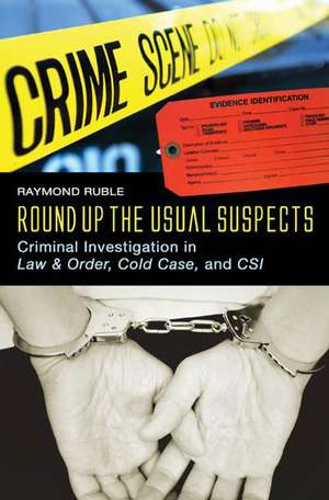 Round Up the Usual Suspects: Criminal Investigation in Law & Order, Cold Case, and CSI de Raymond Ruble