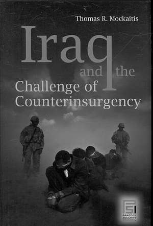 Iraq and the Challenge of Counterinsurgency de Thomas R. Mockaitis