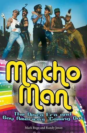 Macho Man: The Disco Era and Gay America's Coming Out de Randy Jones