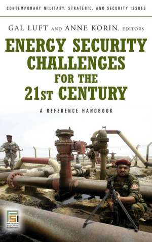 Energy Security Challenges for the 21st Century: A Reference Handbook de Gal Luft