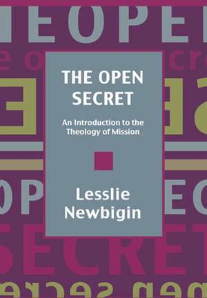 The Open Secret – Introduction to the Theology of Mission de Spck