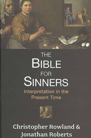 The Bible for Sinners – Interpretation In The Present Time de Christopher Rowland