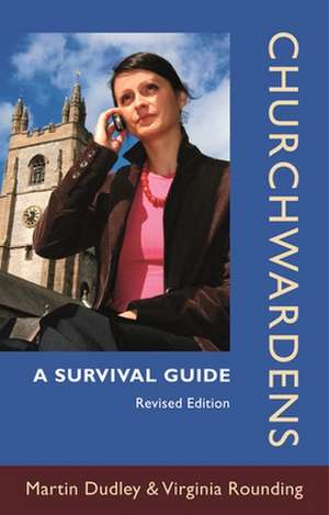 Churchwardens – A Survival Guide (Revised Edition) de Martin Dudley