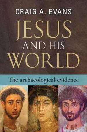 Jesus and His World – The Archaeological Evidence de Craig Evans