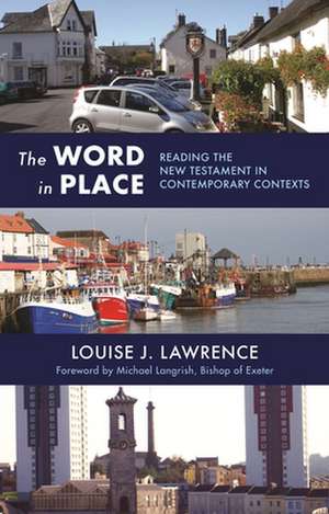 The Word in Place – Reading The New Testament In Contemporary Contexts de Louise J. Lawrence