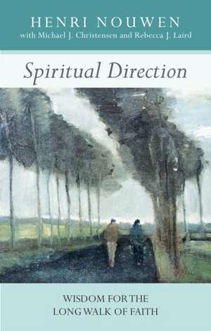 Spiritual Direction – Wisdom for the Long Walk of Faith de Henri Nouwen