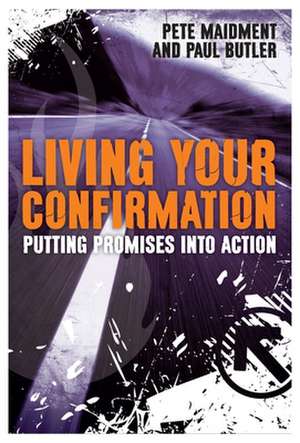 Living Your Confirmation – Putting Promises Into Action de Paul Butler