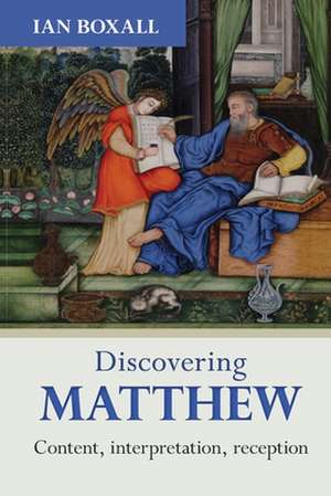 Discovering Matthew – Content, Interpretation, Reception de Ian Boxall