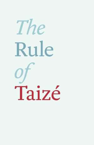 The Rule of Taize de Brother Roger Of Taize