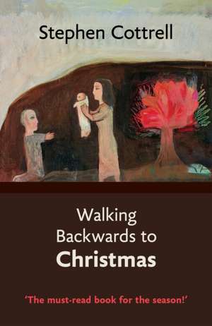 Walking Backwards to Christmas de Stephen Cottrell