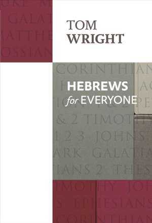 Wright, T: Hebrews For Everyone
