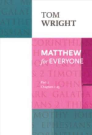 Matthew for Everyone: Part 1 – chapters 1–15 de Tom Wright