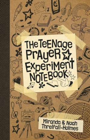 Teenage Prayer Experiment Notebook de Miranda Threlfall-Holmes