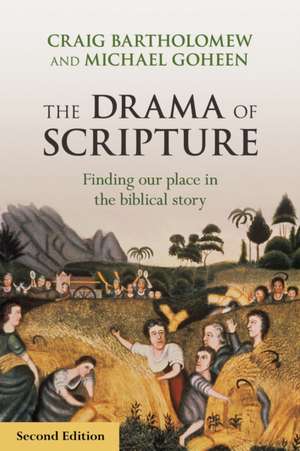 The Drama of Scripture – Finding Our Place In The Biblical Story de Craig Bartholomew