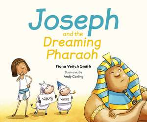 Joseph and the Dreaming Pharaoh de Fiona Veitch Smith