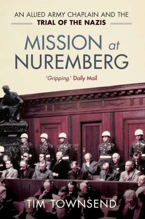 Mission at Nuremberg de Tim Townsend