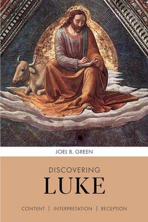 Discovering Luke – Content, Interpretation, Reception de Joel B. Green