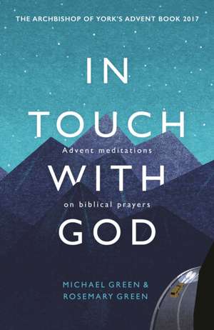 In Touch With God – Advent Meditations On Biblical Prayers de Michael And Ros Green