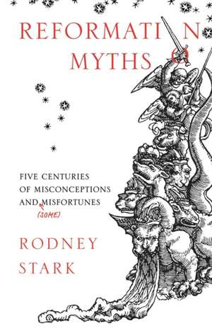 Reformation Myths de Rodney Stark