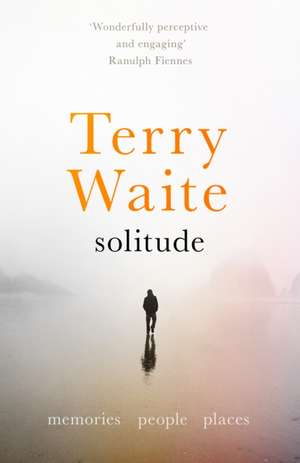 Solitude – Memories, People, Places de Terry Waite