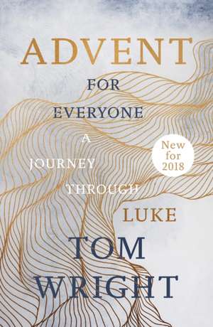 Advent for Everyone (2018): A Journey through Luke de Tom Wright