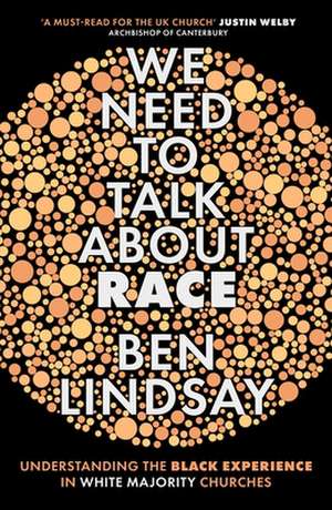 We Need To Talk About Race – Understanding the Black Experience in White Majority Churches de Ben Lindsay