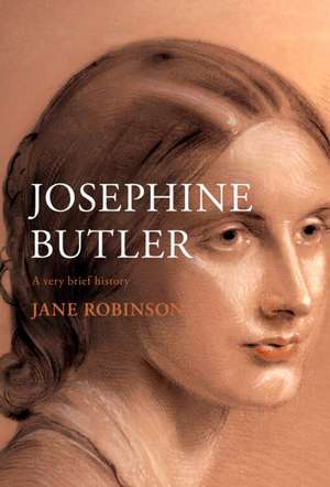 Josephine Butler – A Very Brief History de Jane Robinson