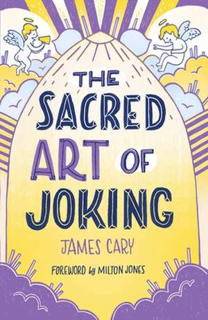 The Sacred Art of Joking de James Cary