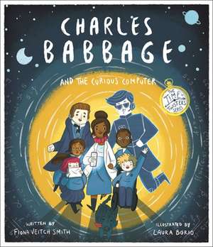 Charles Babbage and the Curious Computer – The Time–Twisters Series de Laura Borio