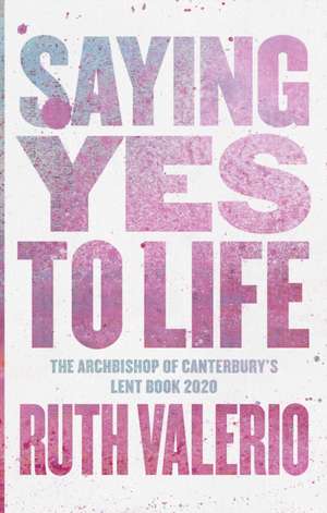 Saying Yes to Life de Ruth Valerio