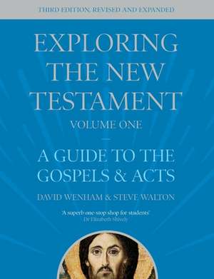 Exploring the New Testament, Volume 1 – A Guide to the Gospels and Acts, Third Edition de David Wenham