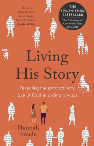 Living His Story – Revealing the extraordinary love of God in ordinary ways de Hannah Steele