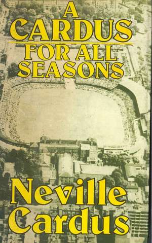 A Cardus for All Seasons de Neville Cardus