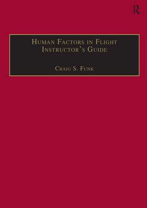 Human Factors in Flight Instructor's Guide de Craig S. Funk