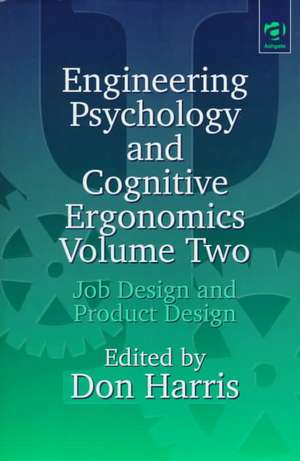 Engineering Psychology and Cognitive Ergonomics: Volume 2: Job Design and Product Design de Don Harris