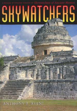 Skywatchers: A Revised and Updated Version of Skywatchers of Ancient Mexico de Anthony F. Aveni