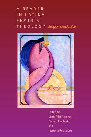 A Reader in Latina Feminist Theology: Religion and Justice de María Pilar Aquino