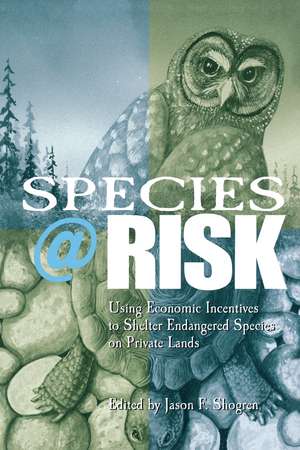 Species at Risk: Using Economic Incentives to Shelter Endangered Species on Private Lands de Jason F. Shogren