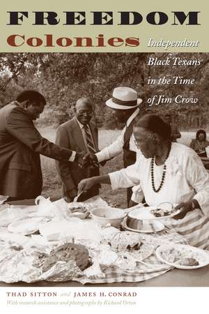 Freedom Colonies: Independent Black Texans in the Time of Jim Crow de Thad Sitton