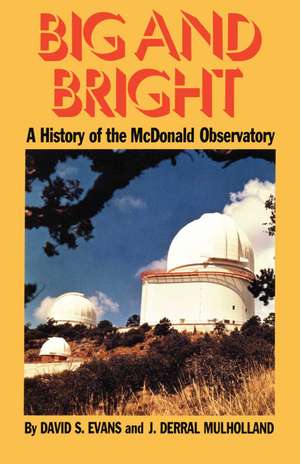 Big and Bright: A History of the McDonald Observatory de David S. Evans