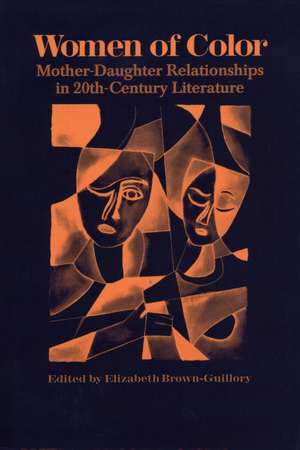 Women of Color: Mother-Daughter Relationships in 20th-Century Literature de Elizabeth Brown-Guillory