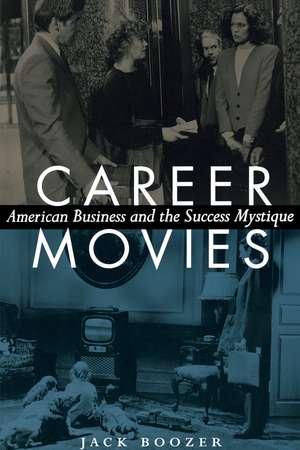 Career Movies: American Business and the Success Mystique de Jack Boozer