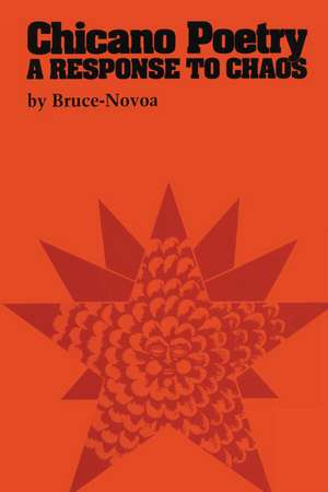 Chicano Poetry: A Response to Chaos de Juan Bruce-Novoa