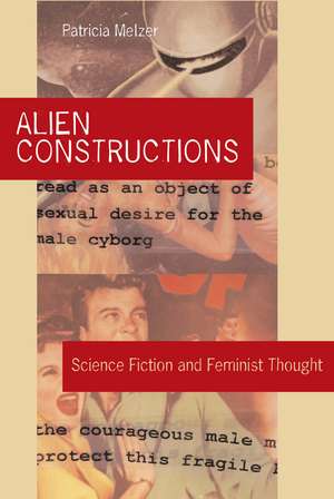 Alien Constructions: Science Fiction and Feminist Thought de Patricia Melzer