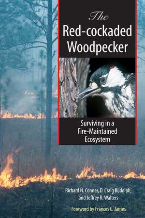 The Red-cockaded Woodpecker: Surviving in a Fire-Maintained Ecosystem de Richard Conner